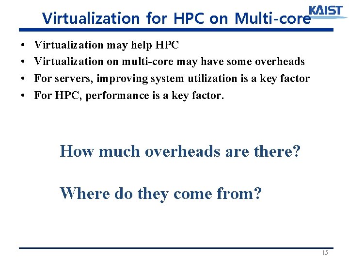 Virtualization for HPC on Multi-core • • Virtualization may help HPC Virtualization on multi-core