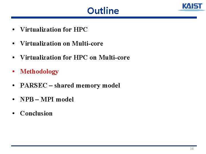 Outline • Virtualization for HPC • Virtualization on Multi-core • Virtualization for HPC on