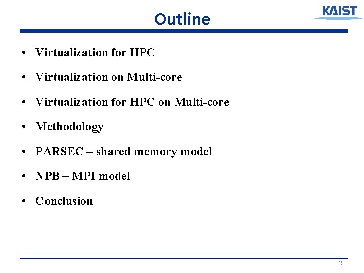 Outline • Virtualization for HPC • Virtualization on Multi-core • Virtualization for HPC on
