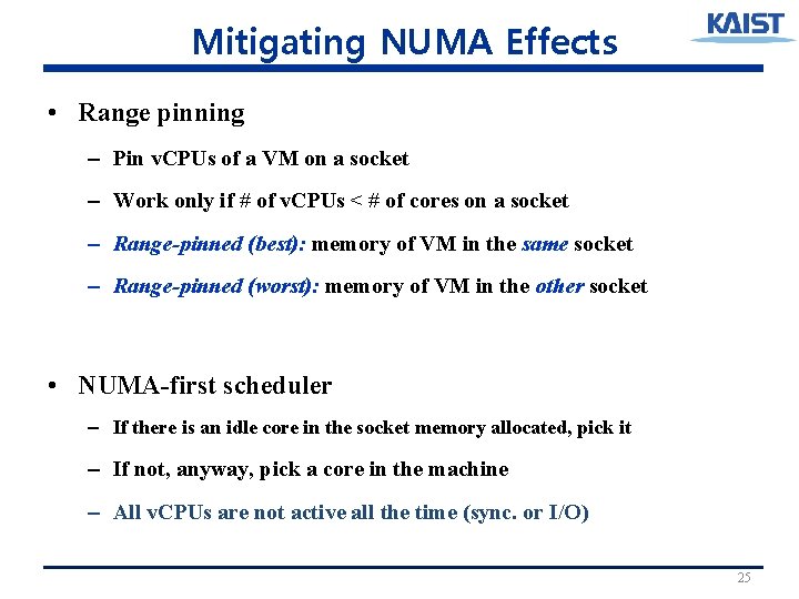 Mitigating NUMA Effects • Range pinning – Pin v. CPUs of a VM on