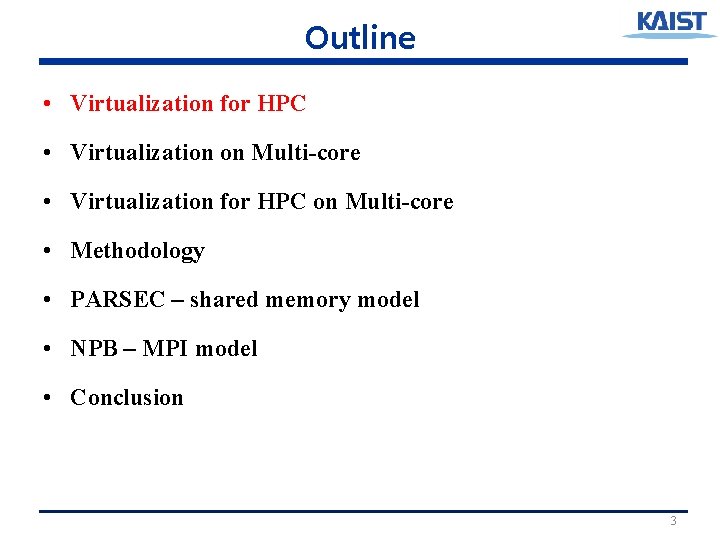 Outline • Virtualization for HPC • Virtualization on Multi-core • Virtualization for HPC on
