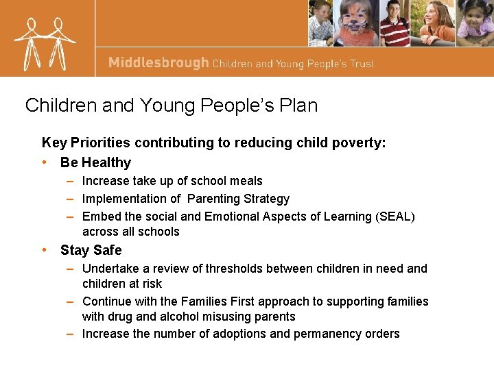 Children and Young People’s Plan Key Priorities contributing to reducing child poverty: • Be