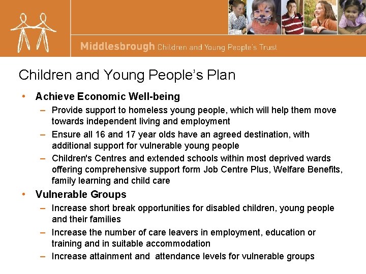 Children and Young People’s Plan • Achieve Economic Well-being – Provide support to homeless