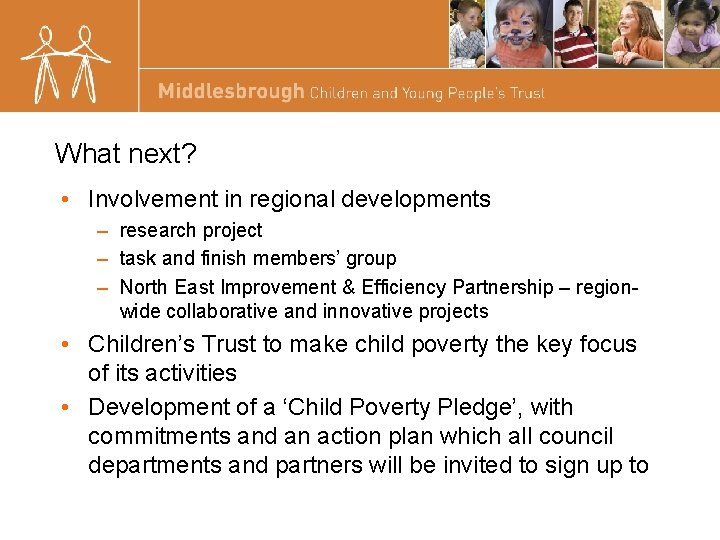 What next? • Involvement in regional developments – research project – task and finish