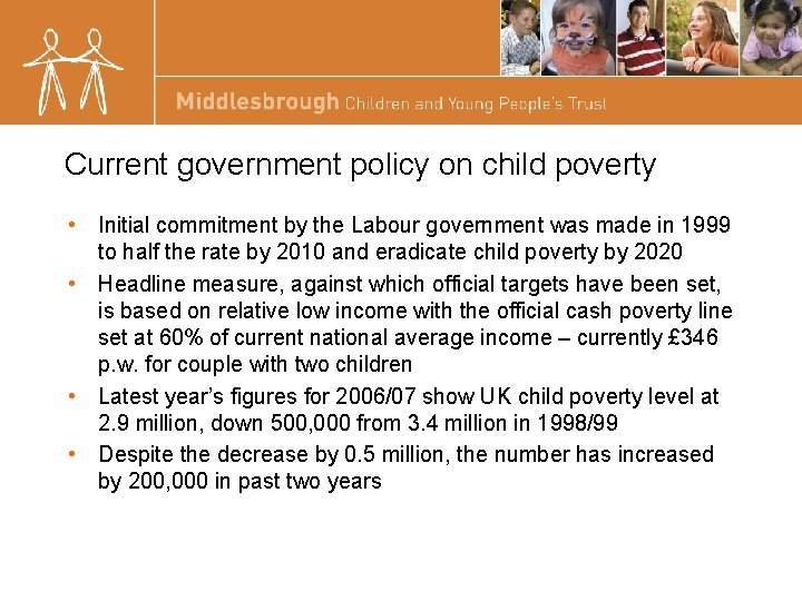 Current government policy on child poverty • Initial commitment by the Labour government was