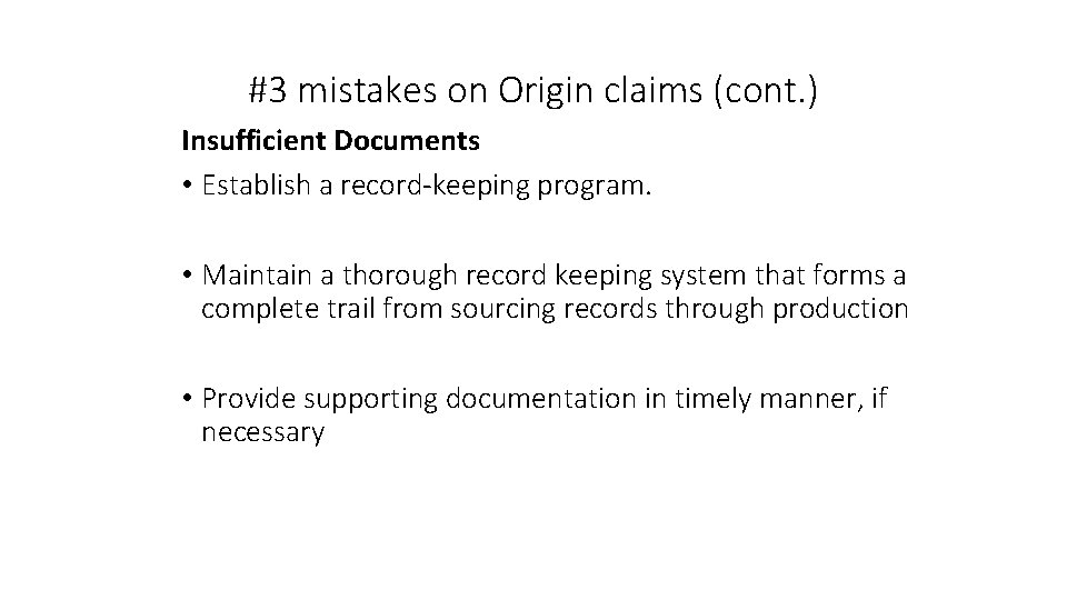 #3 mistakes on Origin claims (cont. ) Insufficient Documents • Establish a record-keeping program.