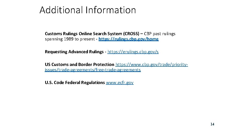 Additional Information Customs Rulings Online Search System (CROSS) – CBP past rulings spanning 1989