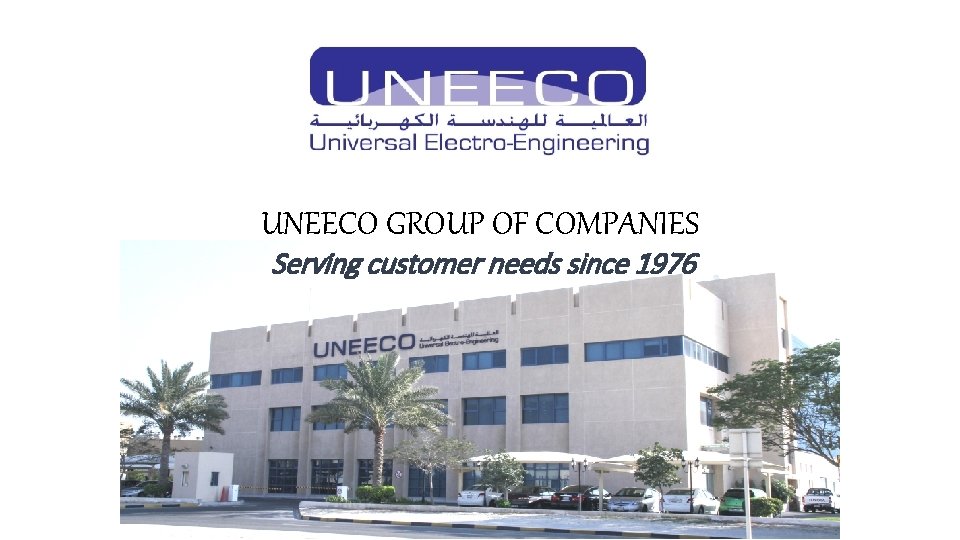 UNEECO GROUP OF COMPANIES Serving customer needs since 1976 