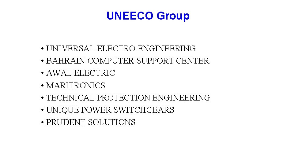 UNEECO Group • UNIVERSAL ELECTRO ENGINEERING • BAHRAIN COMPUTER SUPPORT CENTER • AWAL ELECTRIC