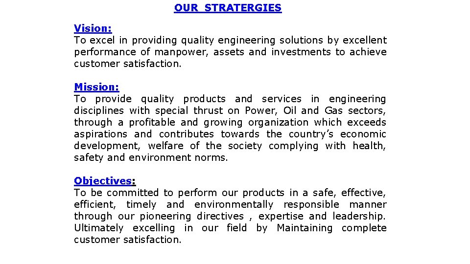OUR STRATERGIES Vision: To excel in providing quality engineering solutions by excellent performance of