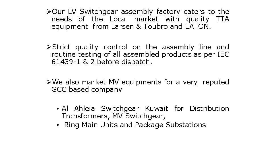 ØOur LV Switchgear assembly factory caters to the needs of the Local market with