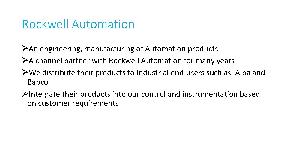 Rockwell Automation ØAn engineering, manufacturing of Automation products ØA channel partner with Rockwell Automation