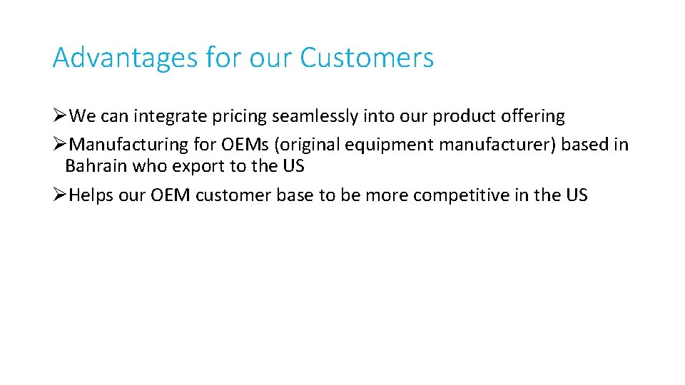 Advantages for our Customers ØWe can integrate pricing seamlessly into our product offering ØManufacturing