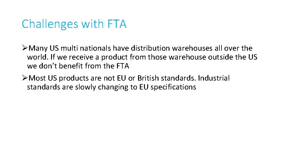 Challenges with FTA ØMany US multi nationals have distribution warehouses all over the world.