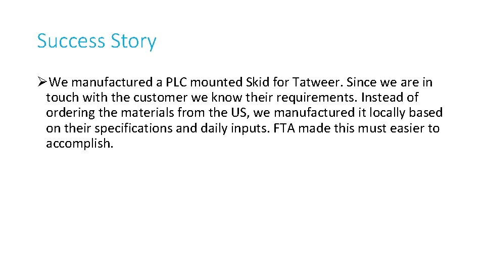 Success Story ØWe manufactured a PLC mounted Skid for Tatweer. Since we are in