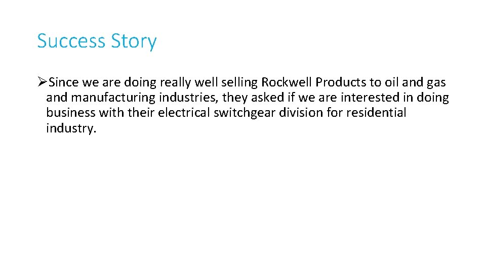 Success Story ØSince we are doing really well selling Rockwell Products to oil and