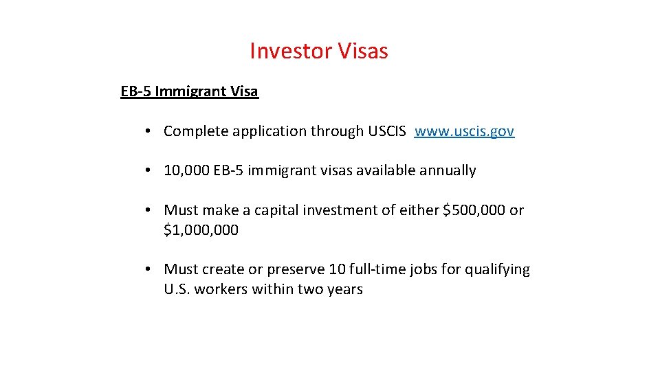 Investor Visas EB-5 Immigrant Visa • Complete application through USCIS www. uscis. gov •