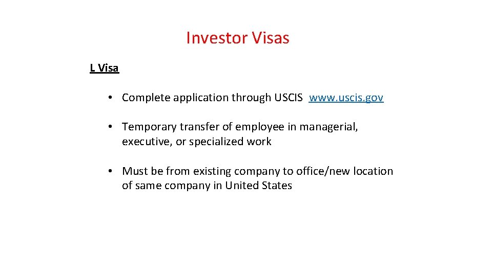 Investor Visas L Visa • Complete application through USCIS www. uscis. gov • Temporary