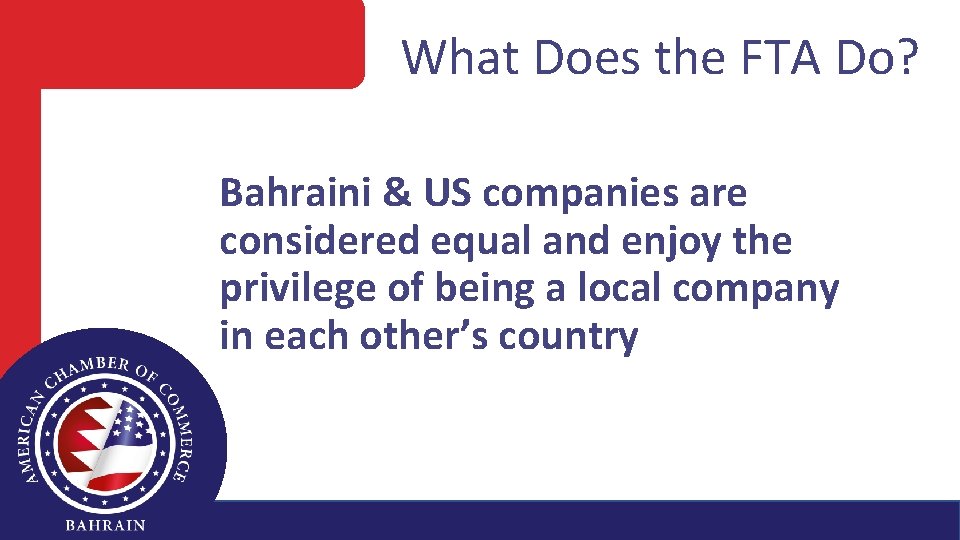 What Does the FTA Do? Bahraini & US companies are considered equal and enjoy