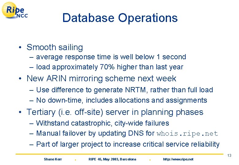 Database Operations • Smooth sailing – average response time is well below 1 second