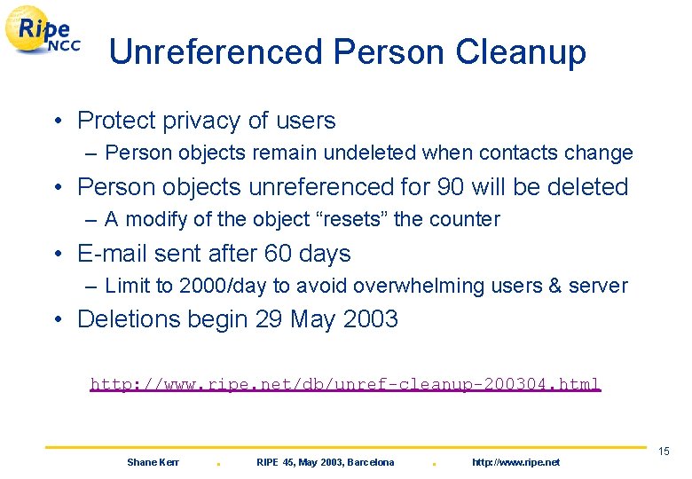 Unreferenced Person Cleanup • Protect privacy of users – Person objects remain undeleted when