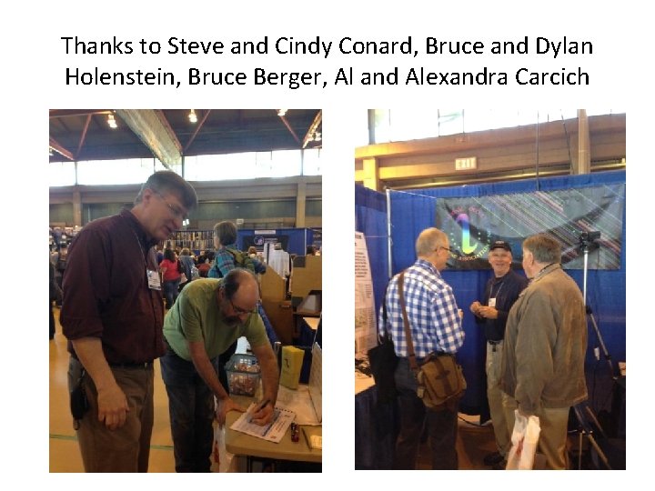 Thanks to Steve and Cindy Conard, Bruce and Dylan Holenstein, Bruce Berger, Al and