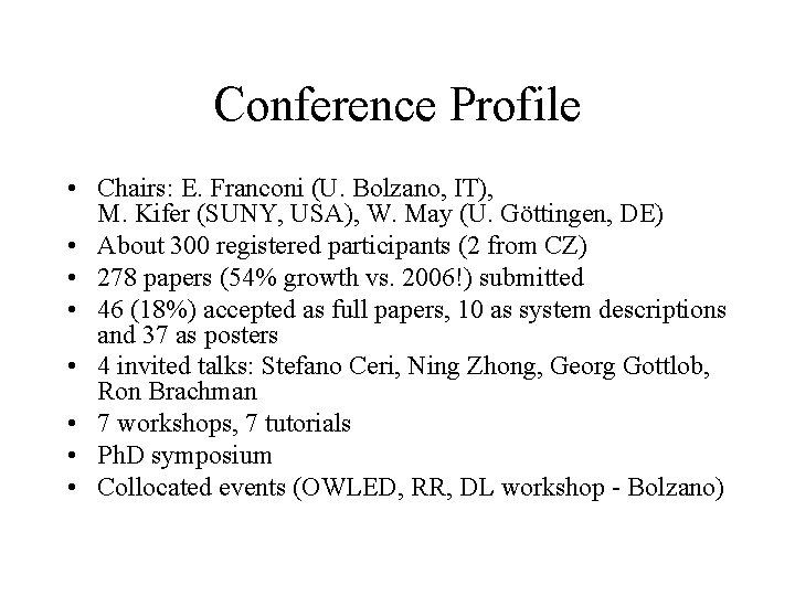 Conference Profile • Chairs: E. Franconi (U. Bolzano, IT), M. Kifer (SUNY, USA), W.