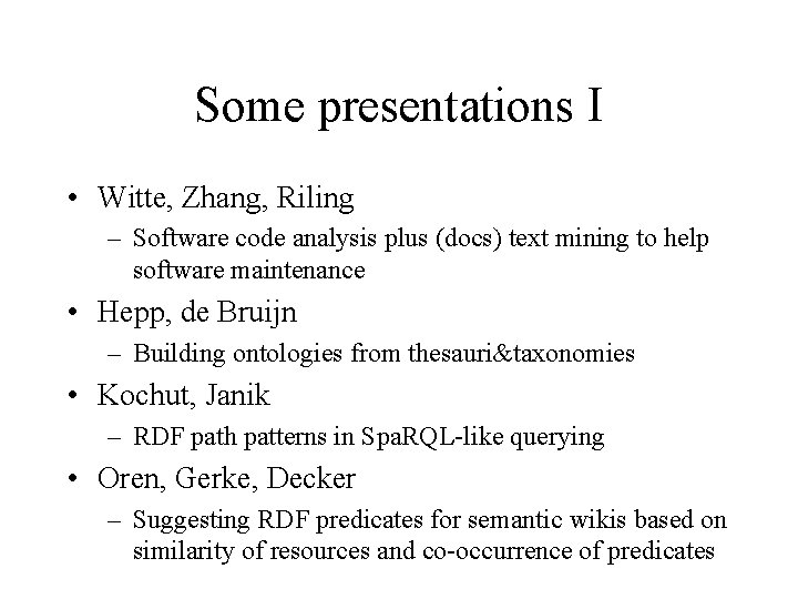 Some presentations I • Witte, Zhang, Riling – Software code analysis plus (docs) text