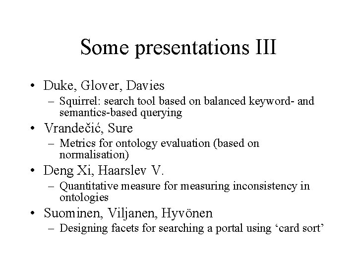 Some presentations III • Duke, Glover, Davies – Squirrel: search tool based on balanced