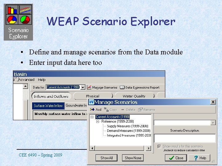 WEAP Scenario Explorer • Define and manage scenarios from the Data module • Enter