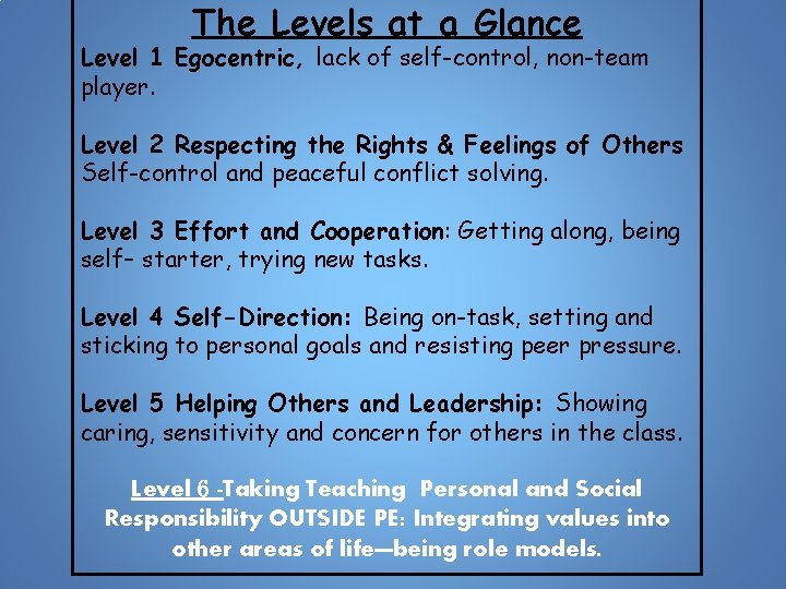 The Levels at a Glance Level 1 Egocentric, lack of self-control, non-team player. Level