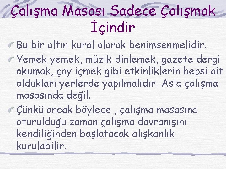 Çalışma Masası Sadece Çalışmak İçindir Bu bir altın kural olarak benimsenmelidir. Yemek yemek, müzik