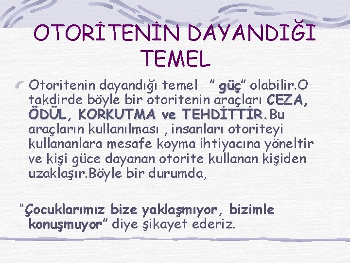 OTORİTENİN DAYANDIĞI TEMEL Otoritenin dayandığı temel ” güç olabilir. O takdirde böyle bir otoritenin