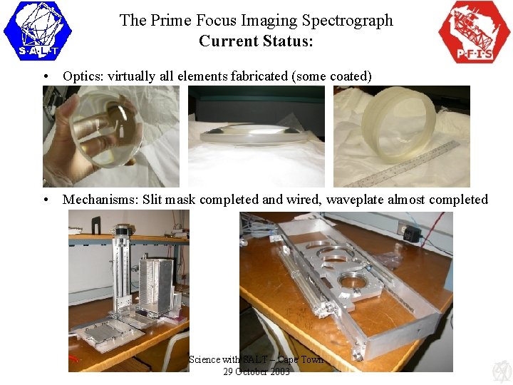 The Prime Focus Imaging Spectrograph Current Status: • Optics: virtually all elements fabricated (some