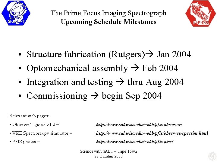 The Prime Focus Imaging Spectrograph Upcoming Schedule Milestones • • Structure fabrication (Rutgers) Jan