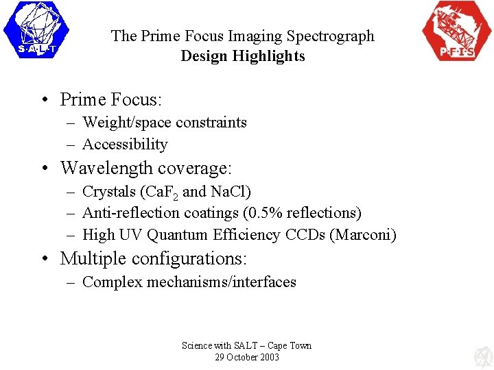 The Prime Focus Imaging Spectrograph Design Highlights • Prime Focus: – Weight/space constraints –