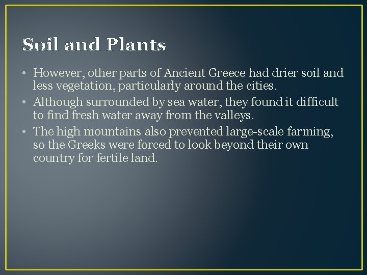 Soil and Plants • However, other parts of Ancient Greece had drier soil and