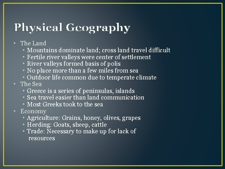 Physical Geography • The Land • Mountains dominate land; cross land travel difficult •