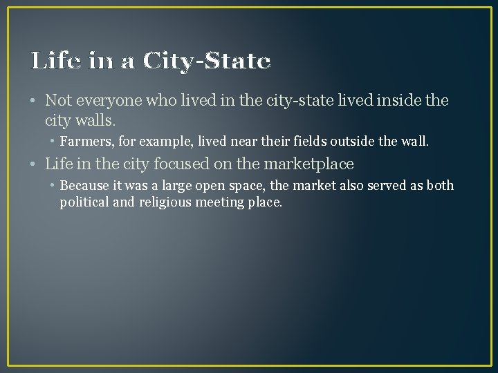 Life in a City-State • Not everyone who lived in the city-state lived inside