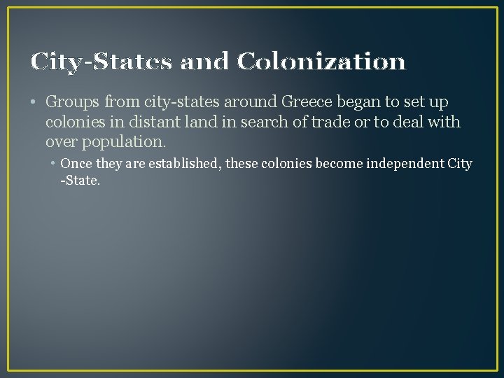 City-States and Colonization • Groups from city-states around Greece began to set up colonies