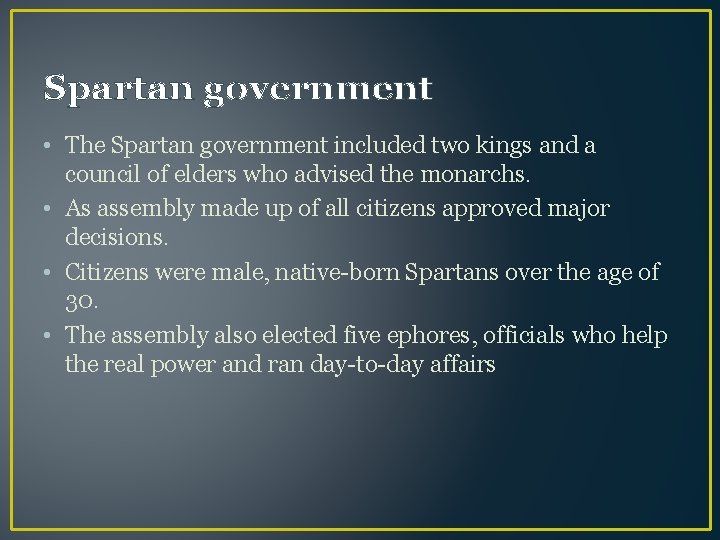 Spartan government • The Spartan government included two kings and a council of elders