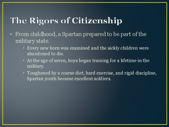 The Rigors of Citizenship • From childhood, a Spartan prepared to be part of