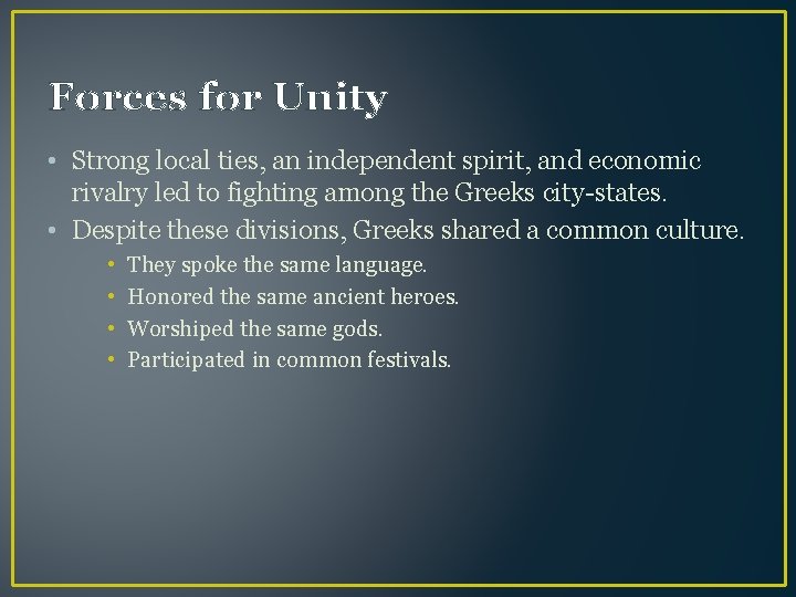 Forces for Unity • Strong local ties, an independent spirit, and economic rivalry led