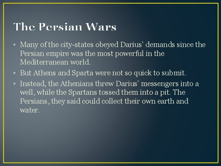 The Persian Wars • Many of the city-states obeyed Darius’ demands since the Persian