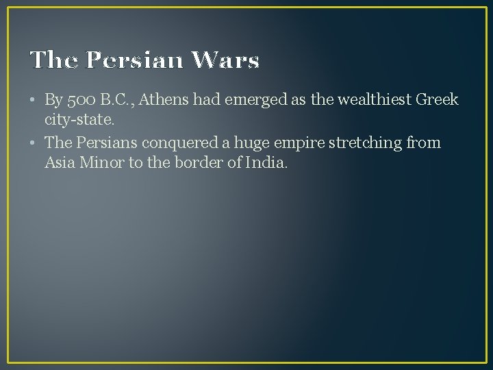 The Persian Wars • By 500 B. C. , Athens had emerged as the