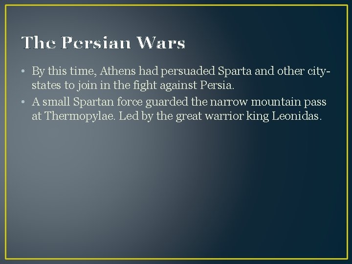 The Persian Wars • By this time, Athens had persuaded Sparta and other citystates