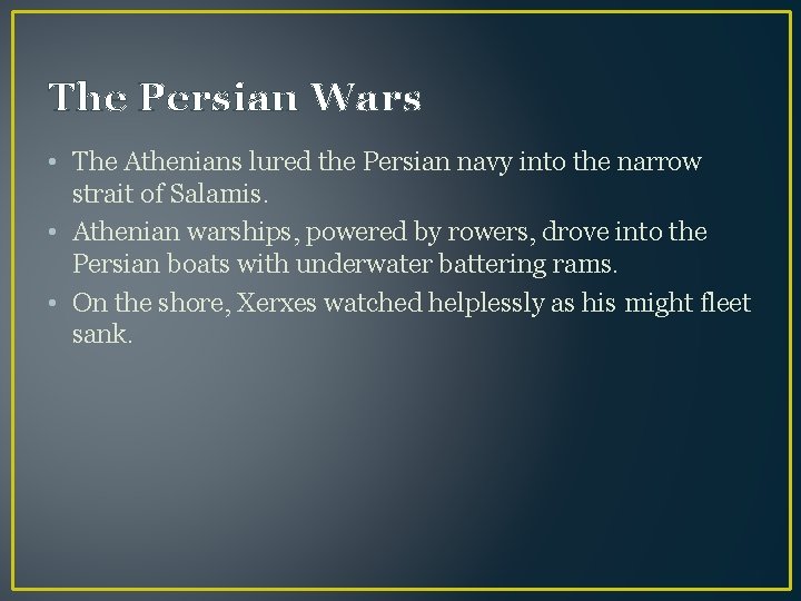The Persian Wars • The Athenians lured the Persian navy into the narrow strait