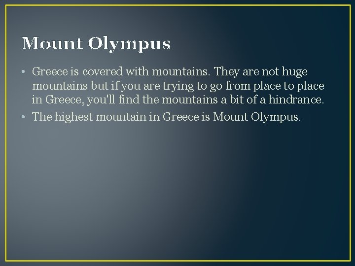 Mount Olympus • Greece is covered with mountains. They are not huge mountains but
