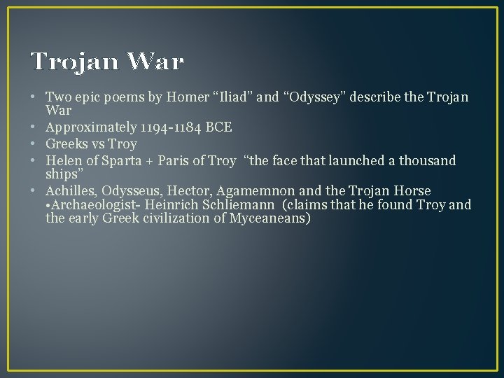 Trojan War • Two epic poems by Homer “Iliad” and “Odyssey” describe the Trojan