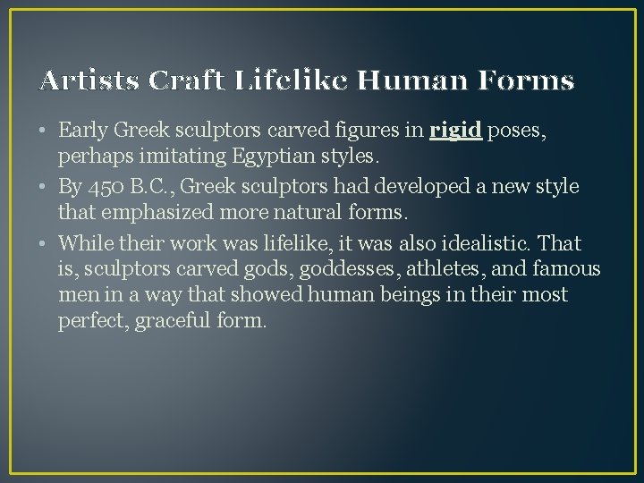 Artists Craft Lifelike Human Forms • Early Greek sculptors carved figures in rigid poses,